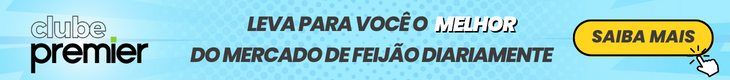 Clube PREMIER, informação confiável sobre o mercado de Feijão